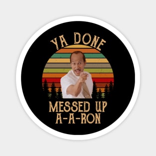 Vintage Ya Done Messed Up Done Messed Up Key Peele Magnet